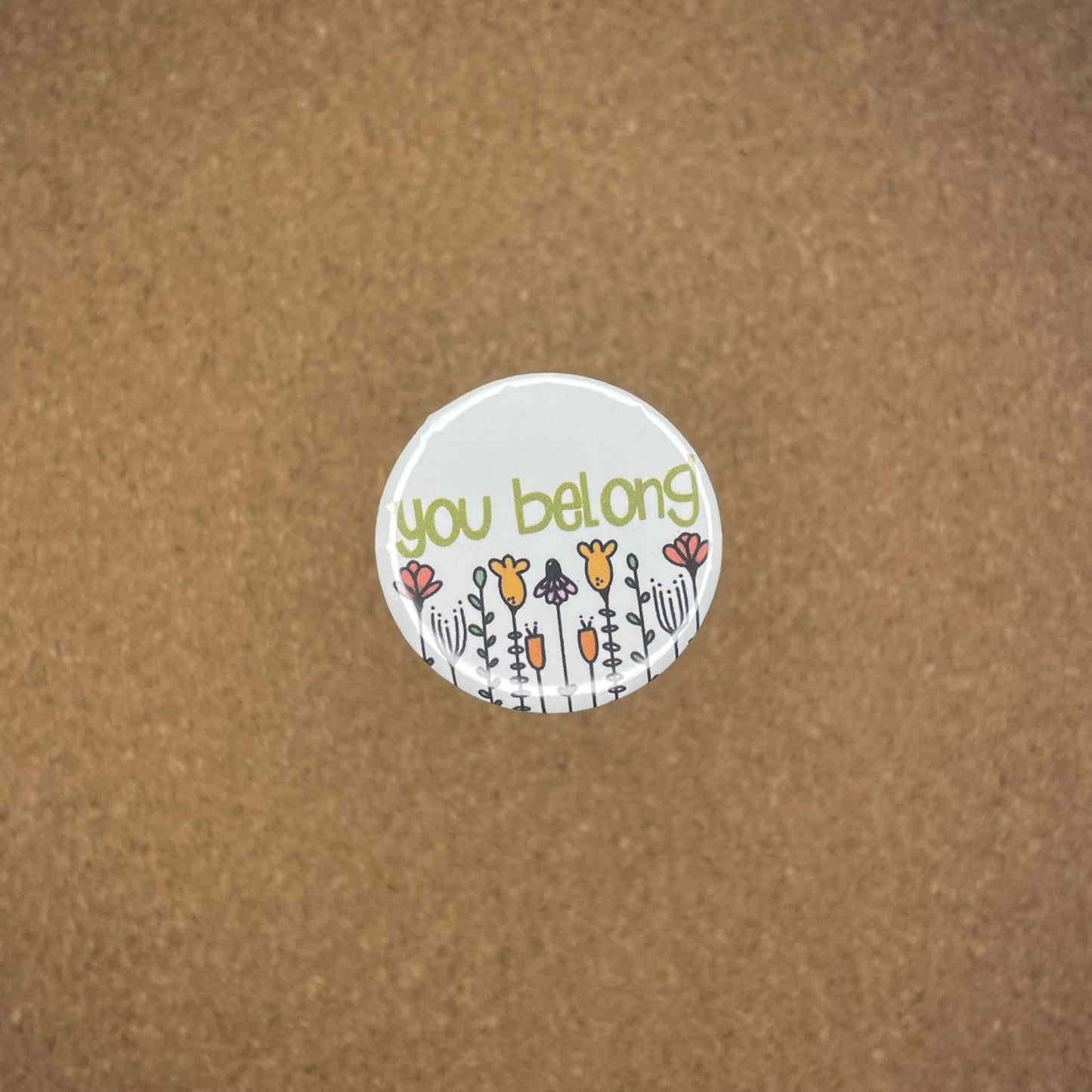 1.25 inch Pin Badge You Belong