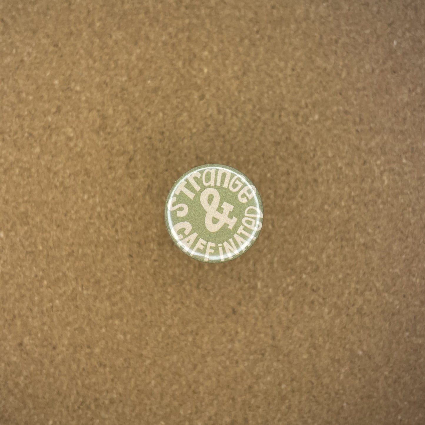 1" Pin Badge Strange & Caffeinated