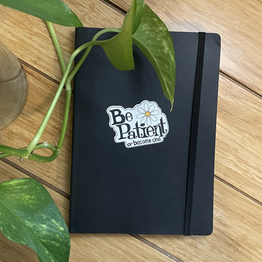 Vinyl Sticker-Be Patient