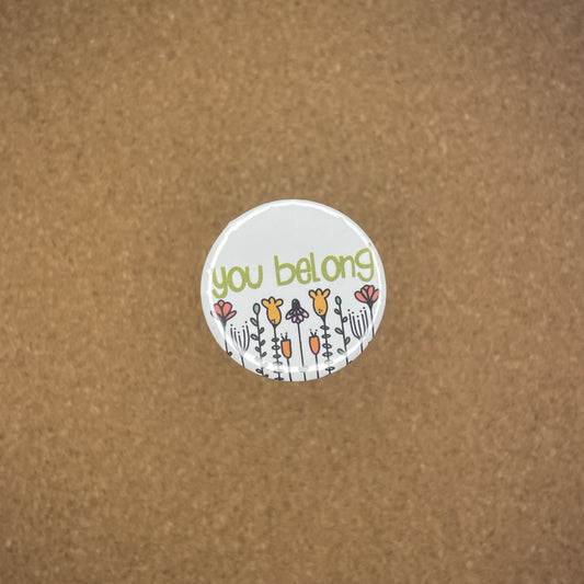 1.25 inch Pin Badge You Belong
