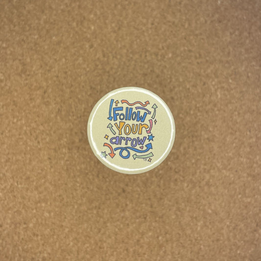 1.25 inch Pin Badge Follow Your Arrow