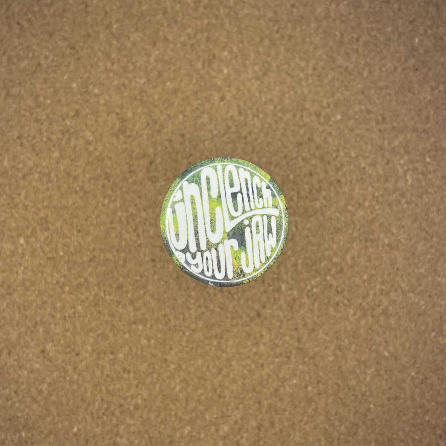 1.25inch Pin Badge Unclench Your Jaw