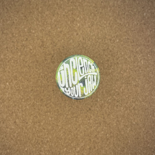 1.25inch Pin Badge Unclench Your Jaw