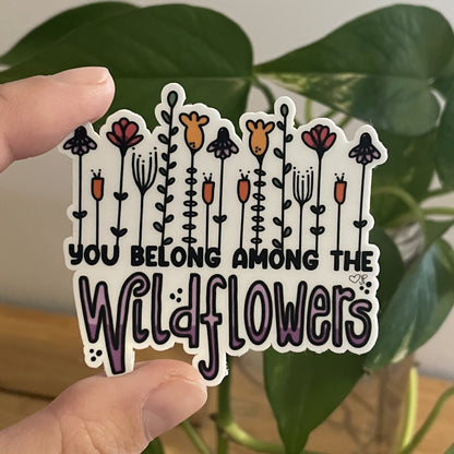 Vinyl Sticker-You Belong Among The Wildflower