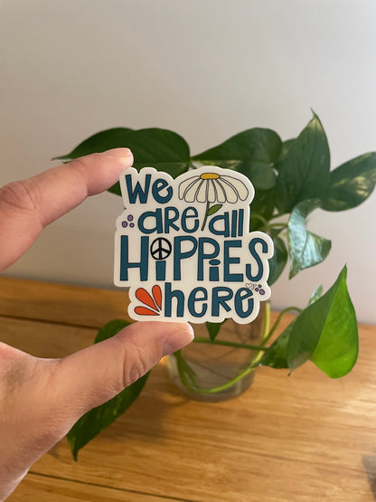 Vinyl Sticker-We are all Hippies here